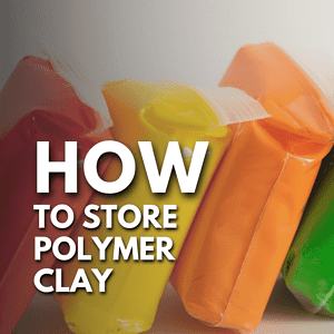 How To Store Polymer Clay