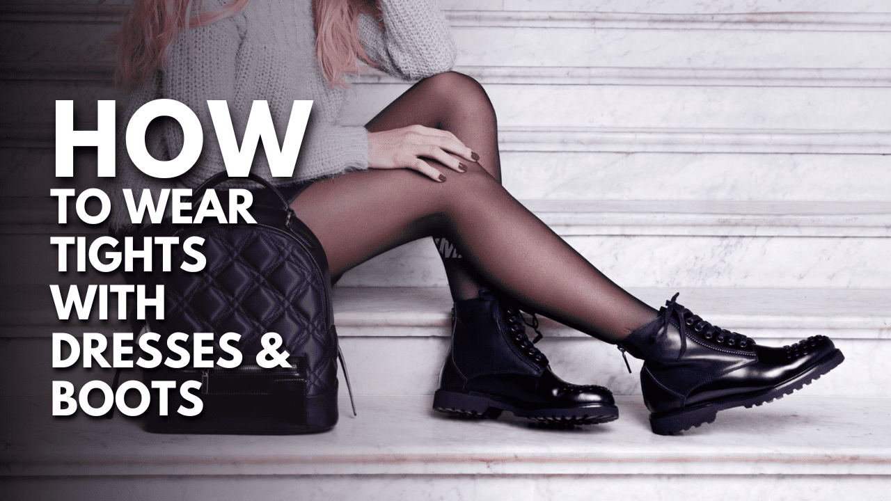 How To Wear Tights with Dresses and Boots